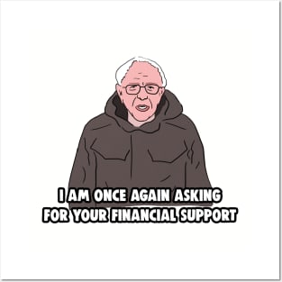 Bernie Sanders Meme - I Am Once Again Asking for Your Financial Support Posters and Art